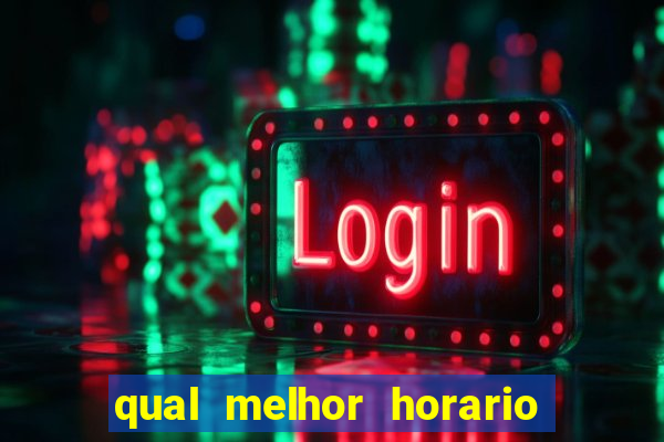 qual melhor horario para jogar pixbet